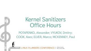 Kernel Sanitizers Office Hours - POTAPENKO Alexander, VYUKOV Dmitry, COOK Kees, ELVER Marco, MCKE...