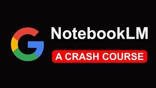 NotebookLM Crash Course