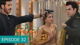 Iqtidar Episode 32 - Anmol Baloch - Ali Raza - Iqtidar Full Episode 32 - Iqtidar 32 Episode Dual