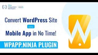 Develop the Mobile App for Your WordPress Site Using the WPApp Ninja