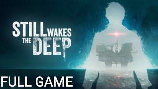 STILL WAKES THE DEEP WALKTHROUGH | FULL GAME | FHD 60 FPS | NO COMMENTARY