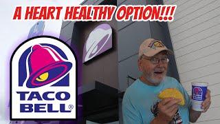 FAST FOOD - HEART HEALTHY?? TACO BELL HAS OPTIONS!!