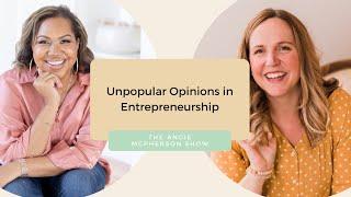 Unpopular Opinions in Entrepreneurship | The Angie McPherson Show