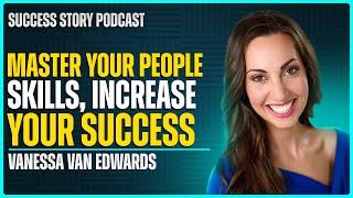 Vanessa Van Edwards, Founder at Science of People | Master Your People Skills, Increase Your Success