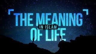 The Meaning of Life in Islam