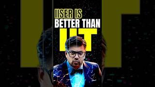 IIT v/s IISER | Honest Comparison #jee #jee2025 #iitjee #iiser #iat #iiser_aptitude_test