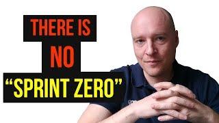 There Is No Sprint Zero - Learn Agile Scrum properly!
