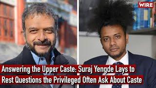 Answering the Upper Caste: Suraj Yengde Lays to Rest Questions the Privileged Often Ask About Caste