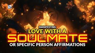 Manifesting Love With A Soulmate Or Specific Person AFFIRMATIONS