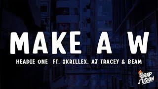 Headie One - Make A W (Lyrics) ft. Skrillex, AJ Tracey & BEAM