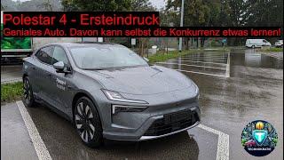 Polestar 4 - Ersteindruck. Geniales Auto!