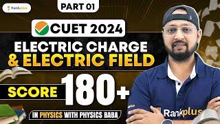 Electric Charge and Electric Field | Part 1 | Physics | CUET 2024 | Physics Baba #cuet2024 #cuet