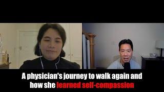 A physician's journey to walk again and how she learned self-compassion