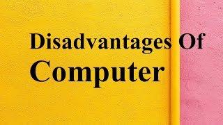 Disadvantages of Computer