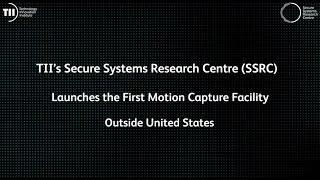 TII's Secure Systems Research Centre Announces Launch of First Motion Capture Facility Outside US