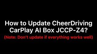 CheerDriving JCCP-Z4 Carplay AI Box Software Update Instruction(wait 2~3 mins green light flash)