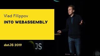 dotJS 2019 - Vlad Filippov - Into WebAssembly