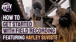 What Is Field Recording? - How To Get Started Field Recording With Hayley Suviste!