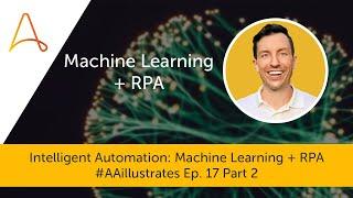 #AAillustrates Episode 17: Intelligent Automation: Combining Machine Learning & RPA (Part 2)