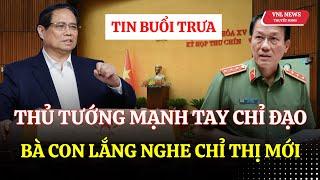 Tin Tức Việt Nam Nóng Nhất Trưa 24/06 Thủ Tướng Chỉ Đạo Quyết Liệt Với Bộ Công An Chấm Dứt Điều Này