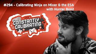 ConCal Podcast #294: Calibrating Ninja on Mixer, the ESA, with Hunter Bond