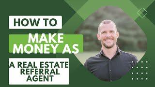 How To Make Money as a Real Estate Referral Agent And Get Referral Fee Commission Checks