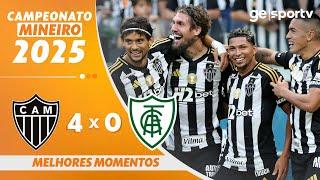 ATLÉTICO-MG 4 X 0 AMÉRICA-MG | MELHORES MOMENTOS | CAMPEONATO MINEIRO 2025 | ge.globo