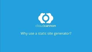 Why use a static site generator? - CloudCannon Casts