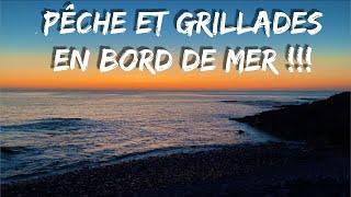 PÊCHE et GRILLADES !!