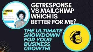 GetResponse vs  Mailchimp  Which is Better for Me? The Ultimate Showdown for Your Business Growth!