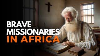 Discover the Forgotten Heroes of Early Christianity in Africa! Livingstone & Moffat