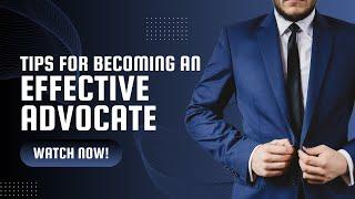 Tips For Becoming An Effective Advocate