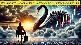 Der Schwarze Schwan & der 75-Jahres-Zyklus – Die Märkte warnen uns! Jetzt 10% Rabatt!