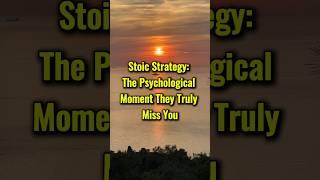 Stoic Strategy: The Psychological Moment They Truly Miss You #stoicwisdom #stoicism