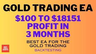 Gold Trading EA Forex MT4 Expert Advisor $100 To $18151 Profit In 3 Months | Best forex robots