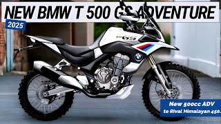 REVEALED: 2025 NEW BMW T 500 GS ADVENTURE | New 500cc ADV to Rival Himalayan 450.