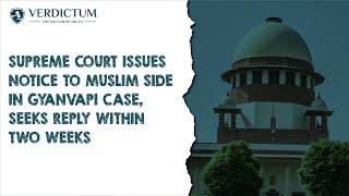 Supreme Court Issues Notice To Muslim Side In Gyanvapi Case, Seeks Reply Within Two Weeks