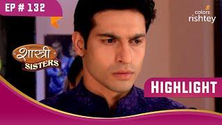 Rajat और Karishma की शादी | Shastri Sisters | शास्त्री सिस्टर्स | Highlight | Ep. 132