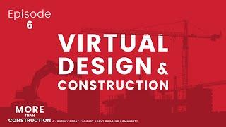 WHAT IS VIRTUAL DESIGN & CONSTRUCTION? | More than Construction Podcast Episode 6