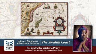 Africa’s Kingdoms and Maritime Cultures: The Swahili Coast