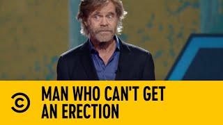 Man Who Can't Get An Erection | William H Macy: Comedy Ambassador | Comedy Central Africa