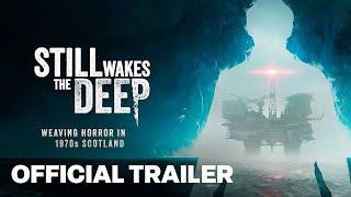 Still Wakes the Deep - Launch Trailer [4K] (русская озвучка)