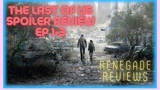 The Last of Us TV Show Spoiler Review- Episode 1 - 3, Renegade Reviews