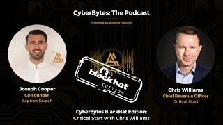 CyberBytes BlackHat Edition: Critical Start with Chris Williams