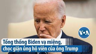 Tổng thống Biden vạ miệng, chọc giận ủng hộ viên của ông Trump | VOA Tiếng Việt