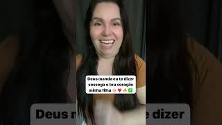 Deus manda eu te dizer sossega minha filha