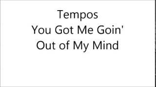 Tempos - You Got Me Goin' Out of My Mind