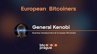 General Kenobi - European Bitcoiners (BTC Prague 2023 Keynote)