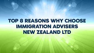 Top 8 Reasons Why Choose Immigration Advisers New Zealand Ltd