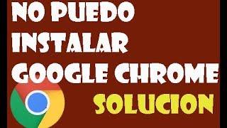 Error "No puedo Instalar Google Chrome" en Windows 10/8/7 I SOLUCIÓN 2024